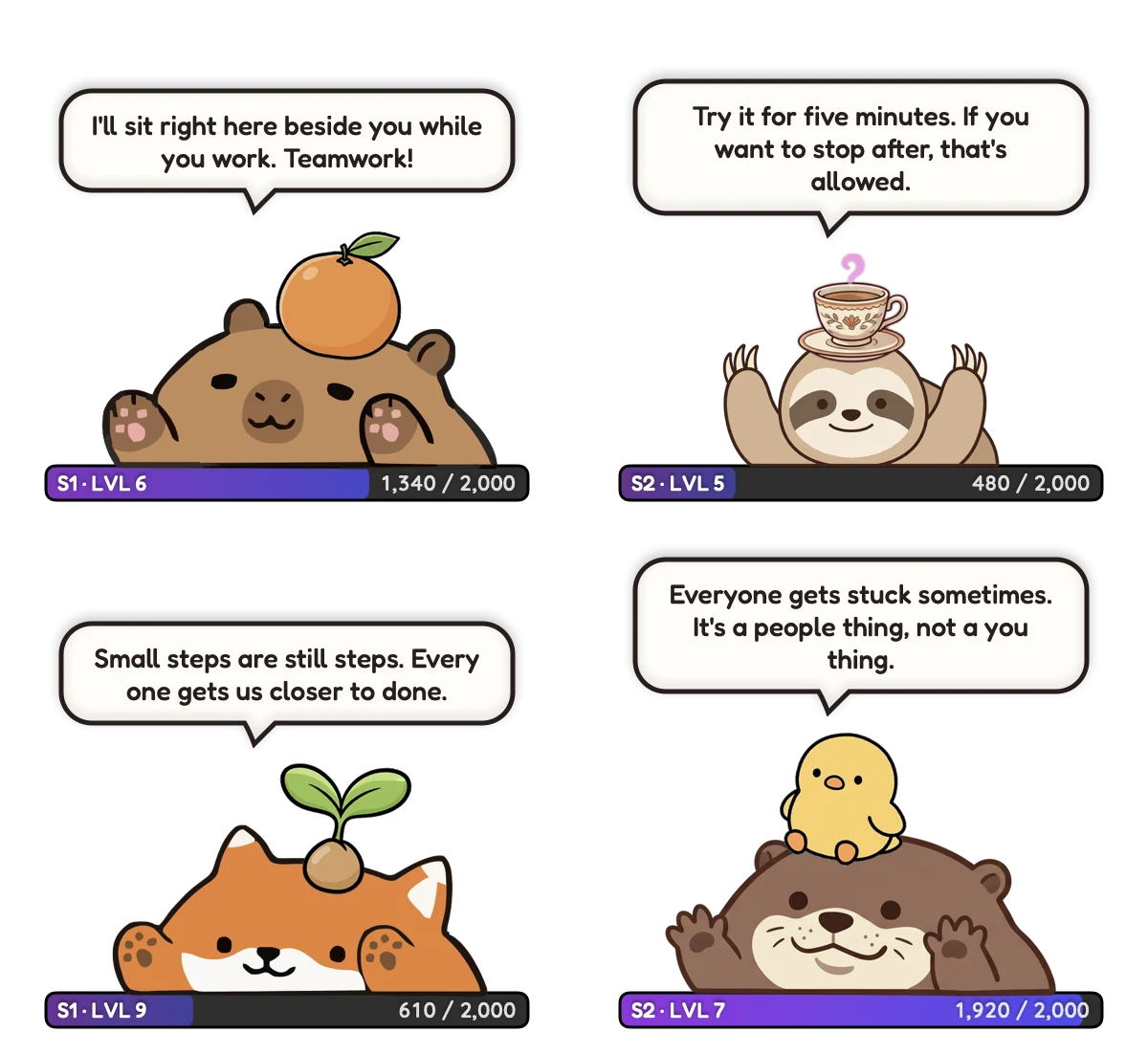 Four Paw-Paws with speech bubbles: a capybara wearing a mikan says I'll sit right here beside you while you work. Teamwork!; a sloth with a teacup says Try it for five minutes. If you want to stop after, that's allowed.; a fox with a sprout says Small steps are still steps. Every one gets us closer to done.; an otter with a little chick says Everyone gets stuck sometimes. It's a people thing, not a you thing.